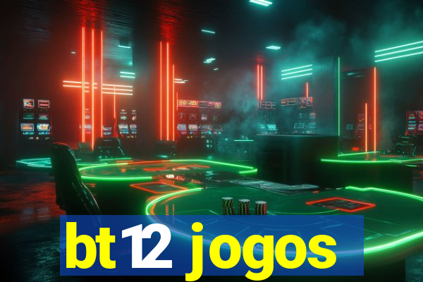 bt12 jogos